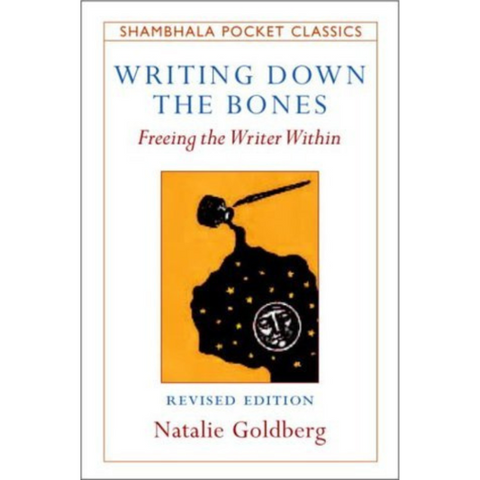 Unleashing the Writer Within: "Writing Down the Bones" by Natalie Goldberg